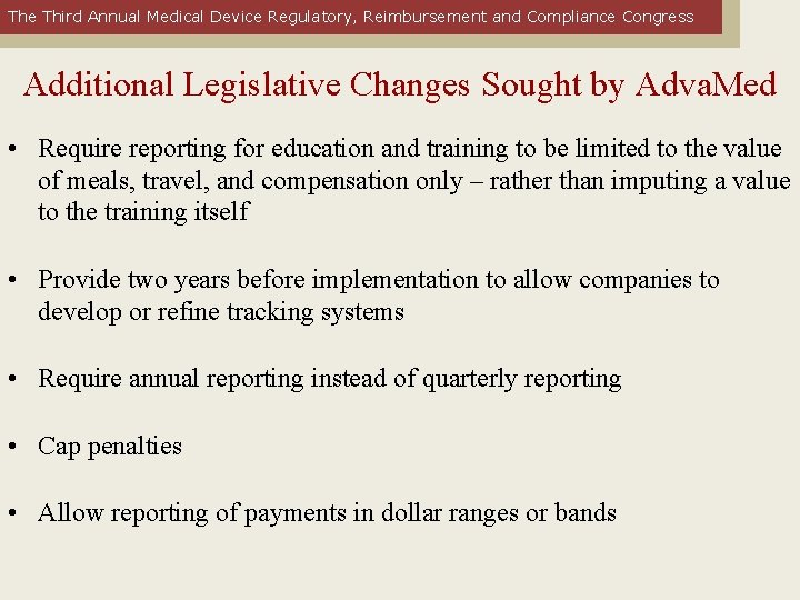 The Third Annual Medical Device Regulatory, Reimbursement and Compliance Congress Additional Legislative Changes Sought