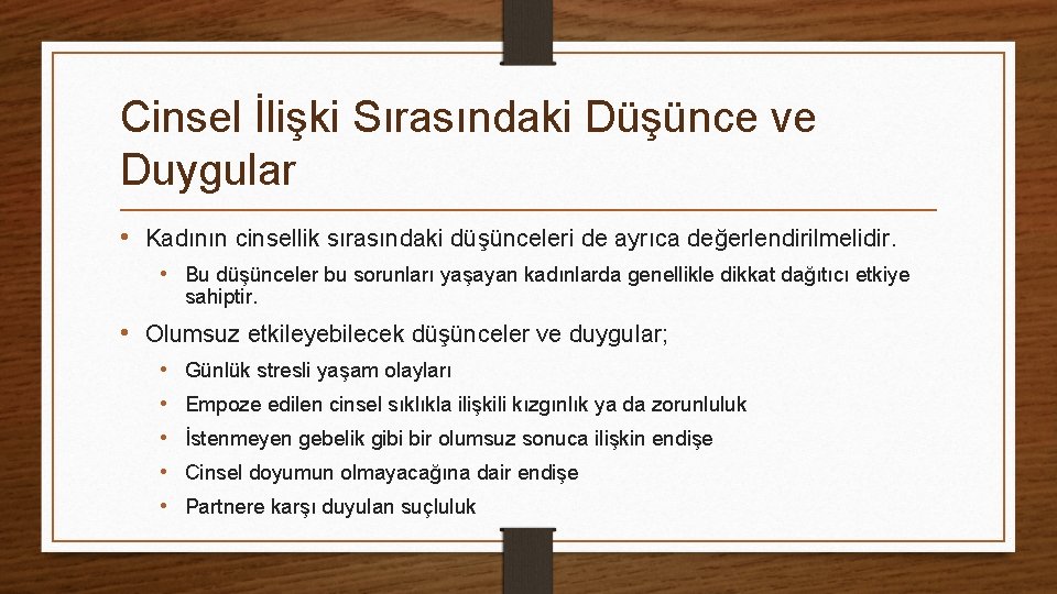 Cinsel İlişki Sırasındaki Düşünce ve Duygular • Kadının cinsellik sırasındaki düşünceleri de ayrıca değerlendirilmelidir.