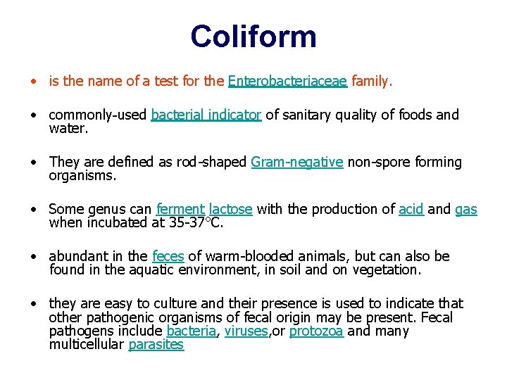 Coliform • is the name of a test for the Enterobacteriaceae family. • commonly-used