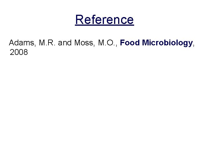 Reference Adams, M. R. and Moss, M. O. , Food Microbiology, 2008 