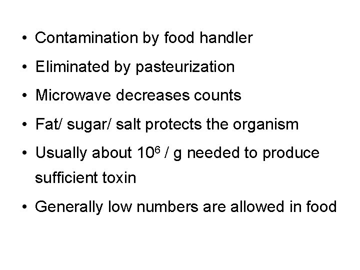  • Contamination by food handler • Eliminated by pasteurization • Microwave decreases counts