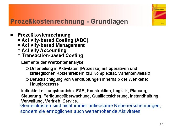 Prozeßkostenrechnung - Grundlagen n Prozeßkostenrechnung = Activity-based Costing (ABC) = Activity-based Management = Activity