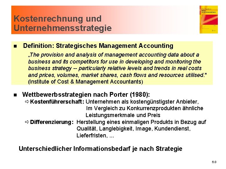 Kostenrechnung und Unternehmensstrategie n Definition: Strategisches Management Accounting „The provision and analysis of management