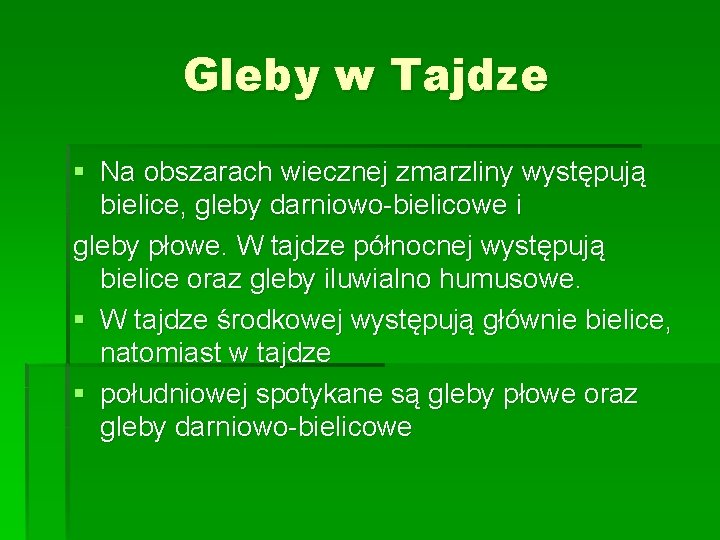 Gleby w Tajdze § Na obszarach wiecznej zmarzliny występują bielice, gleby darniowo-bielicowe i gleby