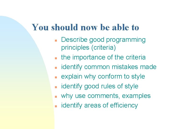 You should now be able to n n n n Describe good programming principles