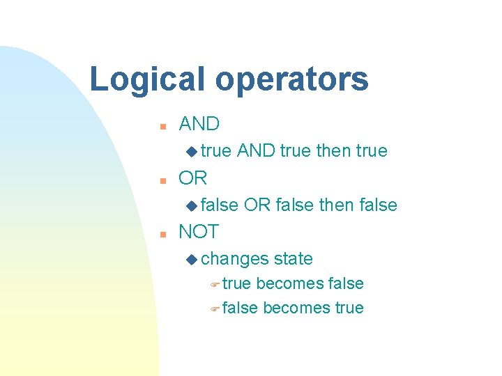 Logical operators n AND u true n AND true then true OR u false