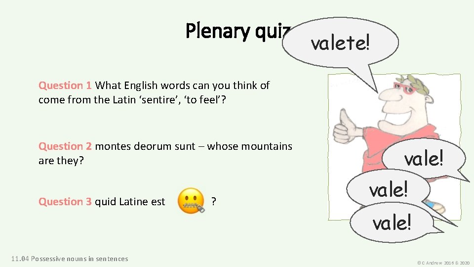 Plenary quiz valete! Question 1 What English words can you think of come from