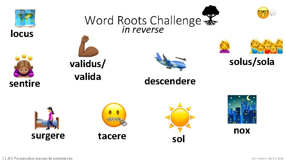 Word Roots Challenge in reverse locus sentire validus/ valida surgere 11. 04 Possessive nouns