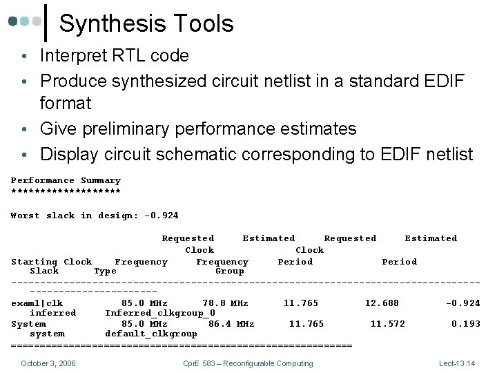 Synthesis Tools • Interpret RTL code • Produce synthesized circuit netlist in a standard