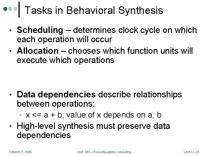 Tasks in Behavioral Synthesis • Scheduling – determines clock cycle on which each operation