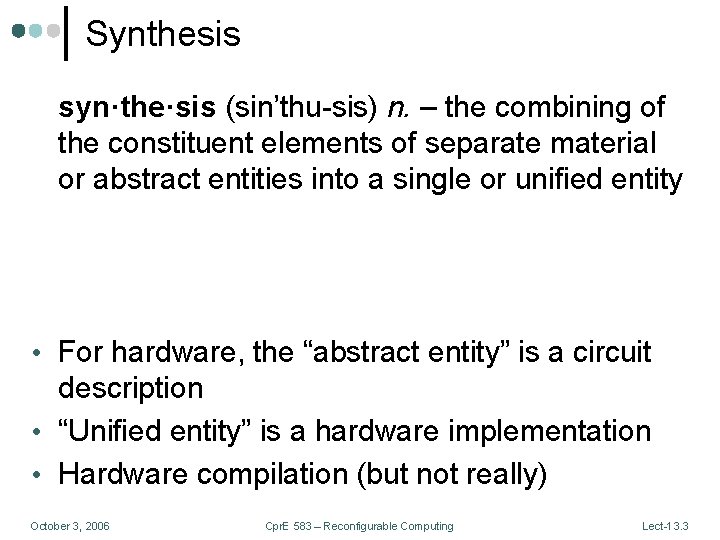 Synthesis syn·the·sis (sin’thu-sis) n. – the combining of the constituent elements of separate material