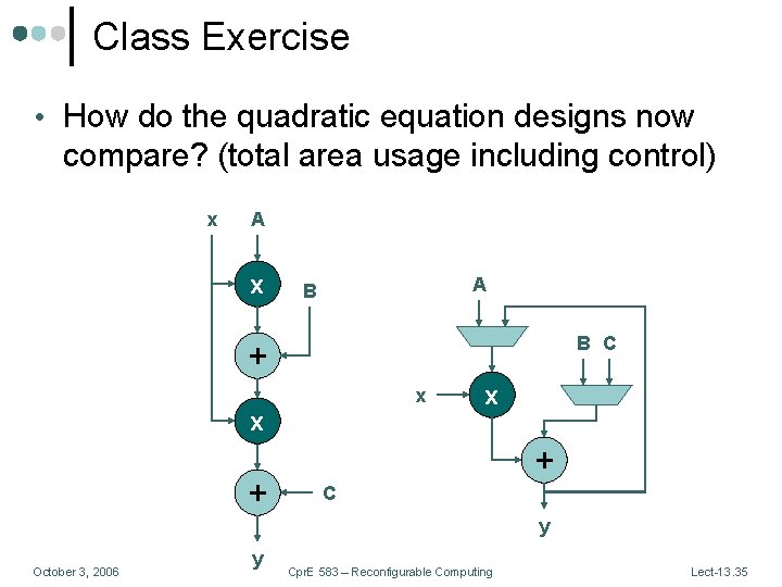 Class Exercise • How do the quadratic equation designs now compare? (total area usage