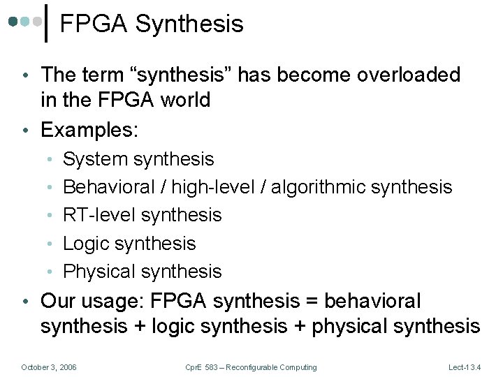 FPGA Synthesis • The term “synthesis” has become overloaded in the FPGA world •