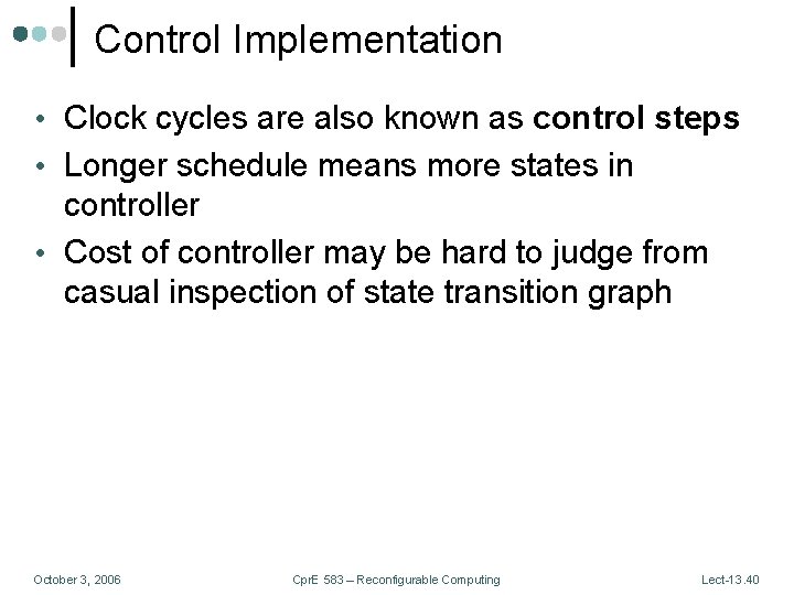 Control Implementation • Clock cycles are also known as control steps • Longer schedule