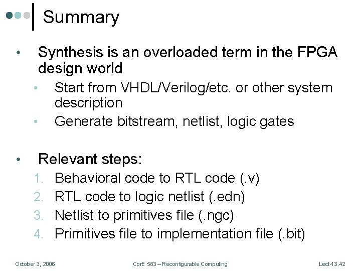 Summary Synthesis is an overloaded term in the FPGA design world • Start from