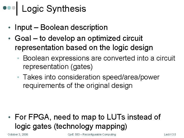 Logic Synthesis • Input – Boolean description • Goal – to develop an optimized