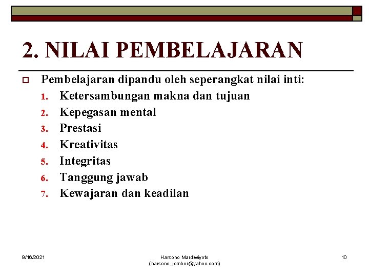 2. NILAI PEMBELAJARAN o Pembelajaran dipandu oleh seperangkat nilai inti: 1. Ketersambungan makna dan