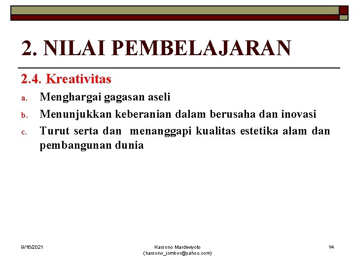 2. NILAI PEMBELAJARAN 2. 4. Kreativitas a. b. c. Menghargai gagasan aseli Menunjukkan keberanian