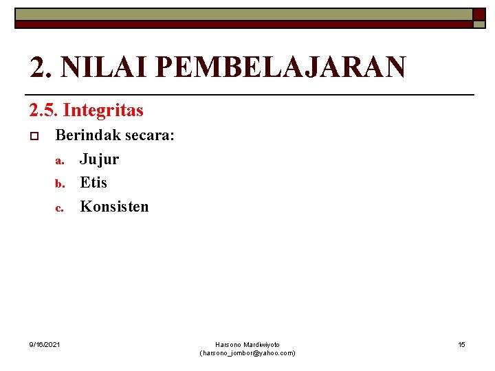 2. NILAI PEMBELAJARAN 2. 5. Integritas o Berindak secara: a. Jujur b. Etis c.