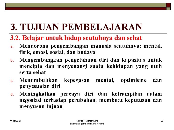 3. TUJUAN PEMBELAJARAN 3. 2. Belajar untuk hidup seutuhnya dan sehat a. b. c.