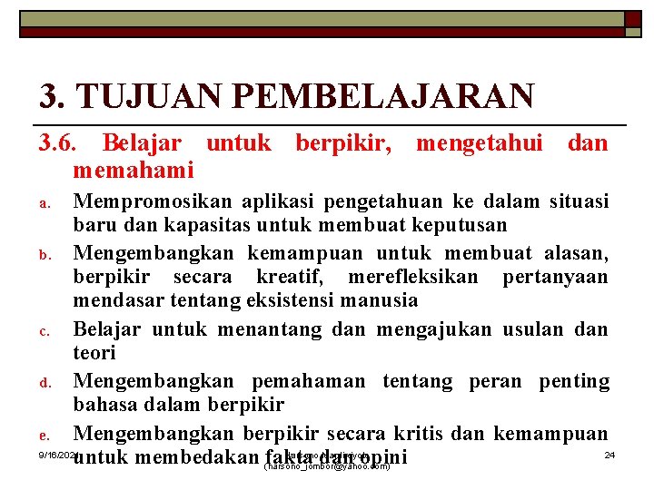 3. TUJUAN PEMBELAJARAN 3. 6. Belajar untuk berpikir, mengetahui dan memahami Mempromosikan aplikasi pengetahuan