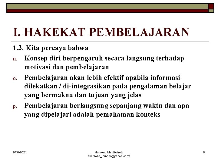 I. HAKEKAT PEMBELAJARAN 1. 3. Kita percaya bahwa n. Konsep diri berpengaruh secara langsung