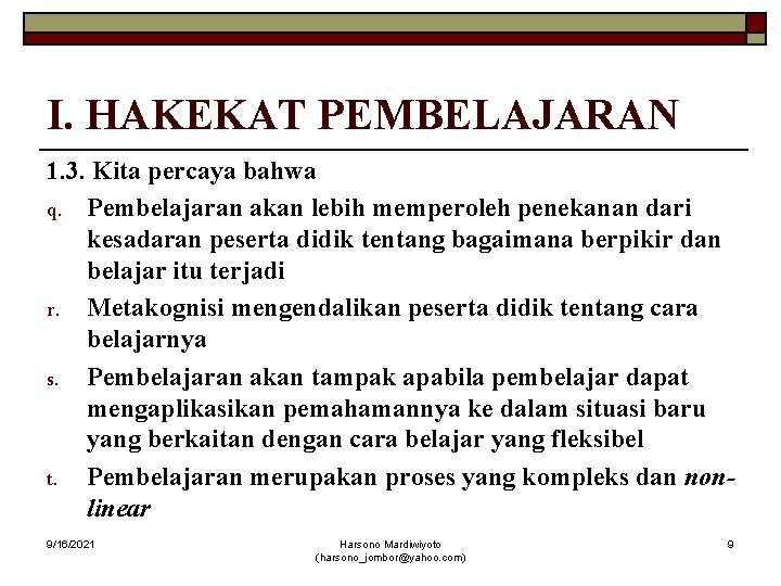 I. HAKEKAT PEMBELAJARAN 1. 3. Kita percaya bahwa q. Pembelajaran akan lebih memperoleh penekanan