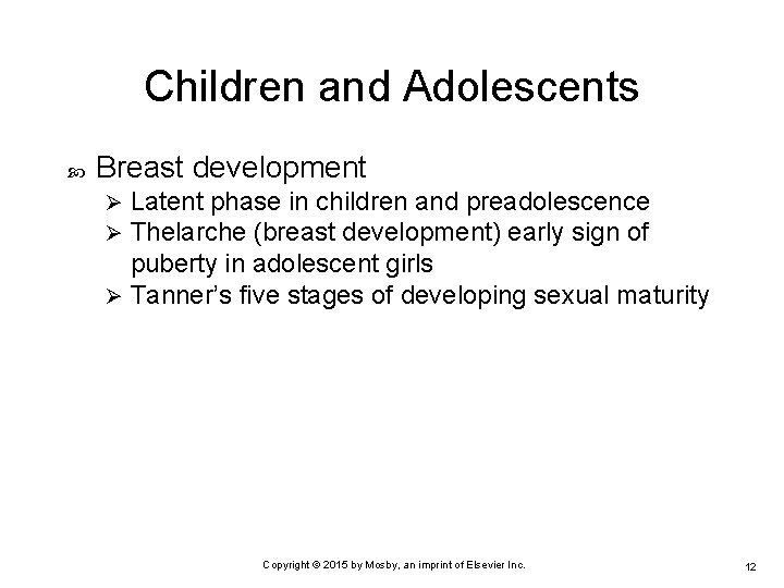 Children and Adolescents Breast development Latent phase in children and preadolescence Thelarche (breast development)