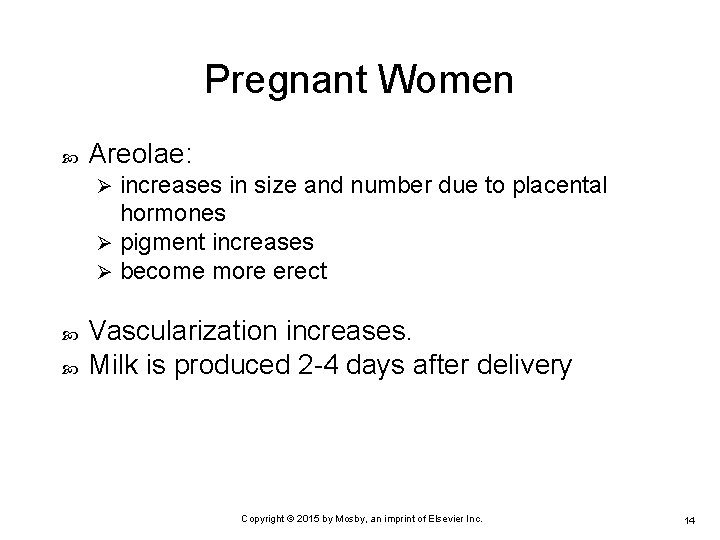 Pregnant Women Areolae: increases in size and number due to placental hormones Ø pigment