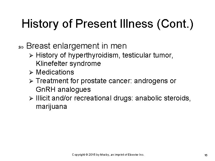History of Present Illness (Cont. ) Breast enlargement in men History of hyperthyroidism, testicular