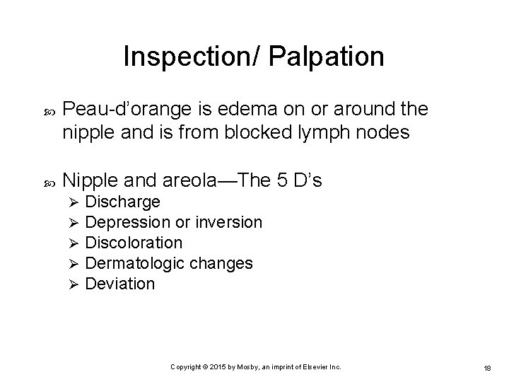 Inspection/ Palpation Peau-d’orange is edema on or around the nipple and is from blocked