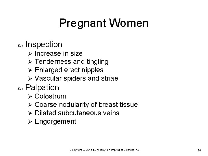 Pregnant Women Inspection Ø Ø Increase in size Tenderness and tingling Enlarged erect nipples