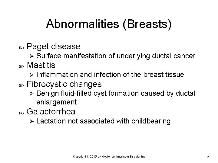 Abnormalities (Breasts) Paget disease Ø Mastitis Ø Inflammation and infection of the breast tissue