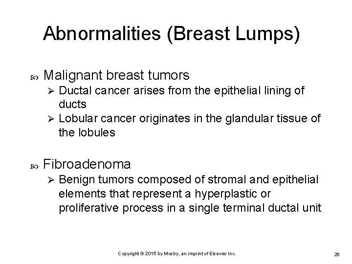 Abnormalities (Breast Lumps) Malignant breast tumors Ductal cancer arises from the epithelial lining of