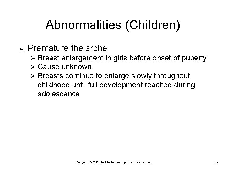 Abnormalities (Children) Premature thelarche Ø Ø Ø Breast enlargement in girls before onset of