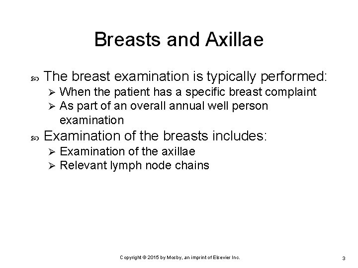 Breasts and Axillae The breast examination is typically performed: Ø Ø When the patient