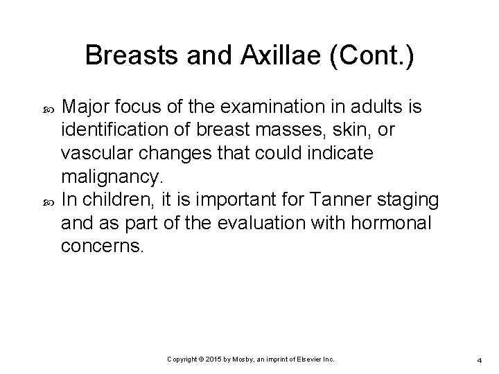 Breasts and Axillae (Cont. ) Major focus of the examination in adults is identification