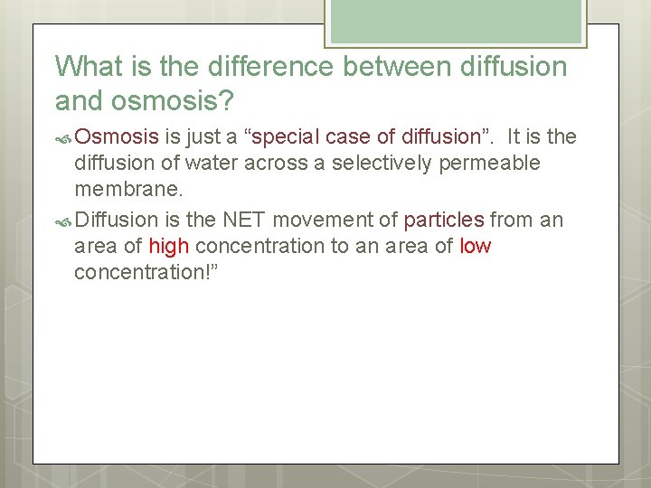 What is the difference between diffusion and osmosis? Osmosis is just a “special case