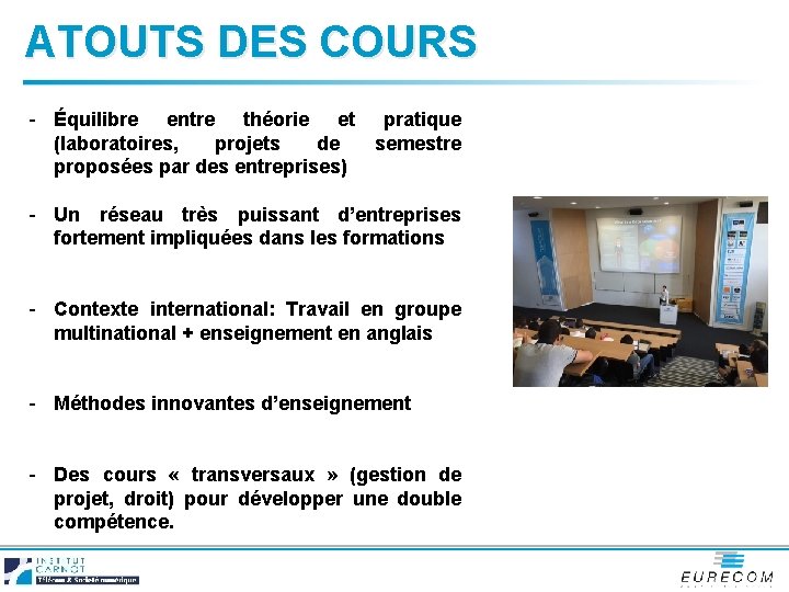 ATOUTS DES COURS - Équilibre entre théorie et pratique (laboratoires, projets de semestre proposées