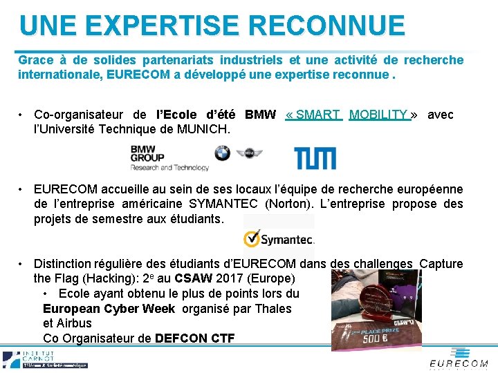 UNE EXPERTISE RECONNUE Grace à de solides partenariats industriels et une activité de recherche