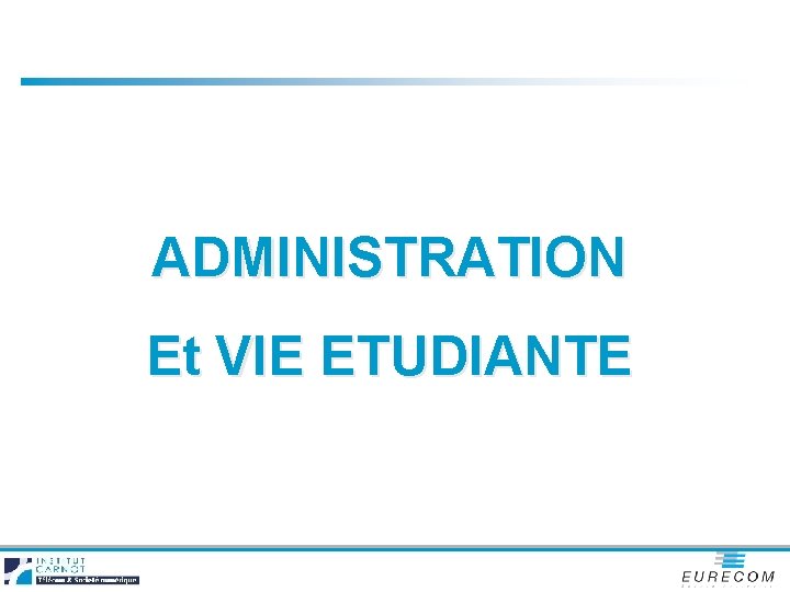 ADMINISTRATION Et VIE ETUDIANTE 