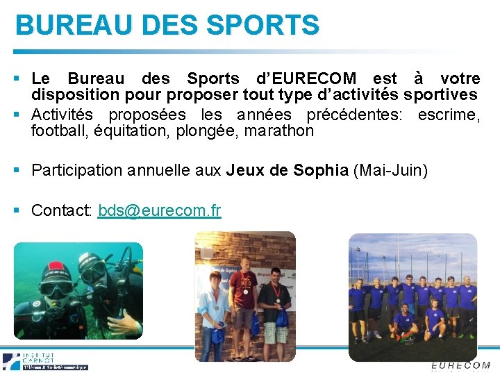 BUREAU DES SPORTS § Le Bureau des Sports d’EURECOM est à votre disposition pour