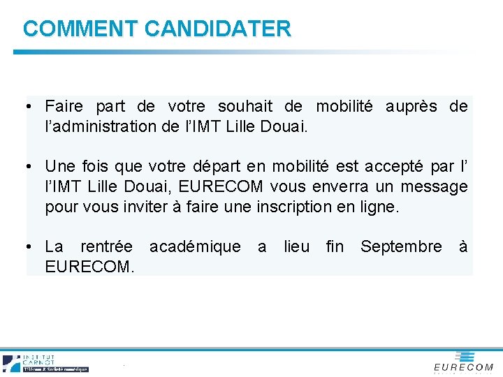 COMMENT CANDIDATER • Faire part de votre souhait de mobilité auprès de l’administration de