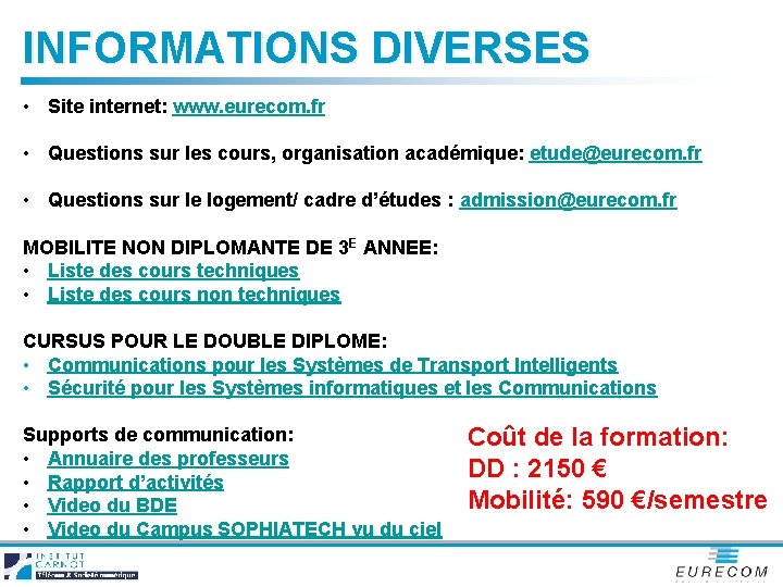 INFORMATIONS DIVERSES • Site internet: www. eurecom. fr • Questions sur les cours, organisation