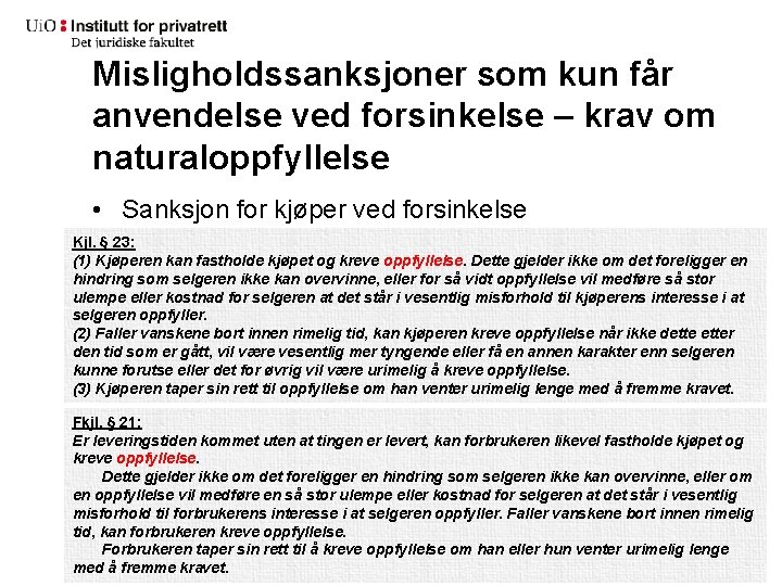 Misligholdssanksjoner som kun får anvendelse ved forsinkelse – krav om naturaloppfyllelse • Sanksjon for