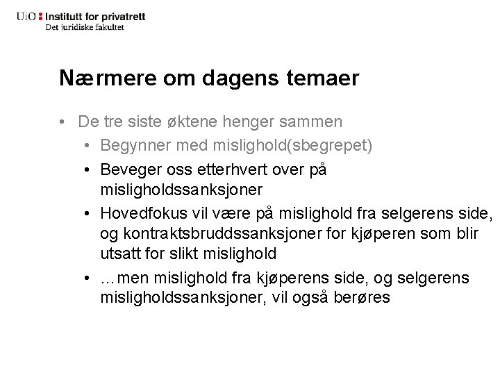 Nærmere om dagens temaer • De tre siste øktene henger sammen • Begynner med