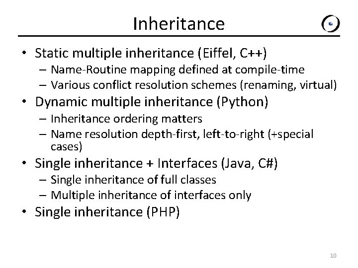 Inheritance • Static multiple inheritance (Eiffel, C++) – Name-Routine mapping defined at compile-time –