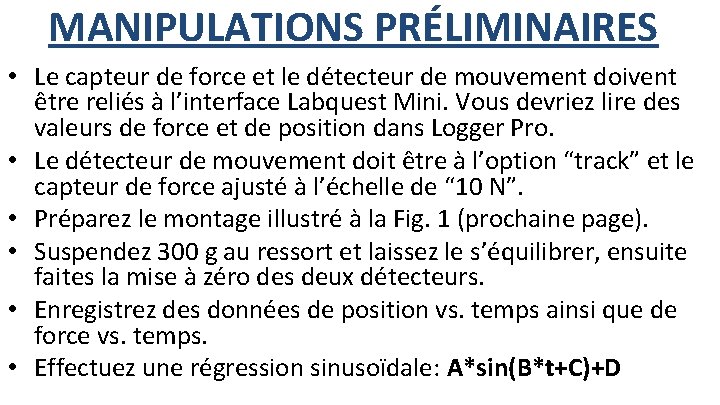 MANIPULATIONS PRÉLIMINAIRES • Le capteur de force et le détecteur de mouvement doivent être