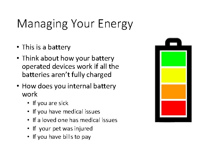Managing Your Energy • This is a battery • Think about how your battery