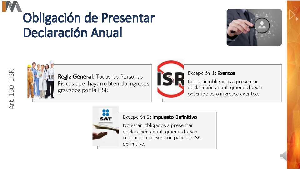 Art. 150 LISR Obligación de Presentar Declaración Anual Regla General: Todas las Personas Físicas